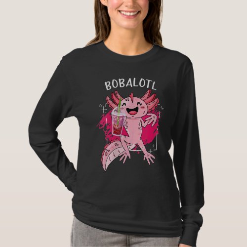 Bobalotl Axolotl  Cute Axolotl Drinking Tea Bubble T_Shirt