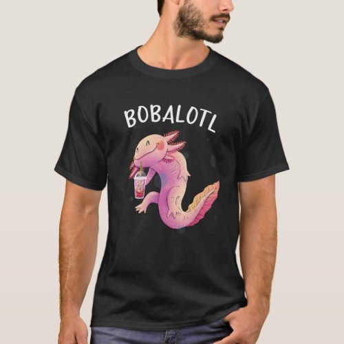 Bobalotl Axolotl Cute Axolotl  Lotl  Boba Tea T_Shirt