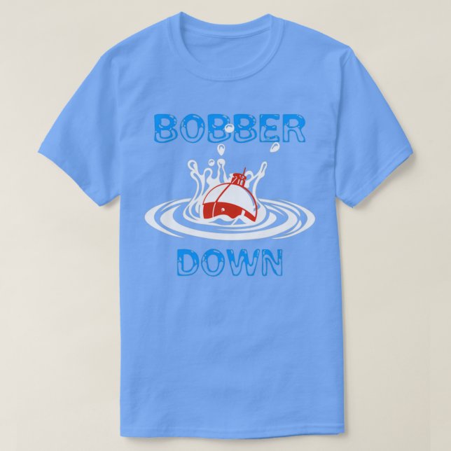 Bobber Down Fishing Design T-Shirt (Design Front)