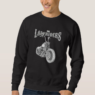 Bobber Low Rider Clothes Chicano Cholo Vicla Lowri Sweatshirt