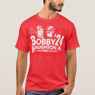 Bobby and Naughton Jr for 2024 T-Shirt
