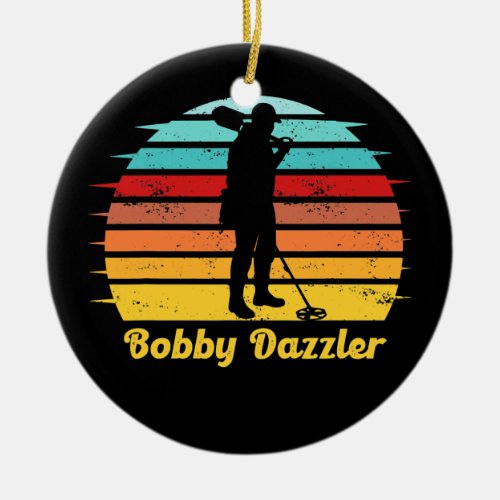 Bobby Dazzler Treasure Hunting Funny Metal Ceramic Ornament