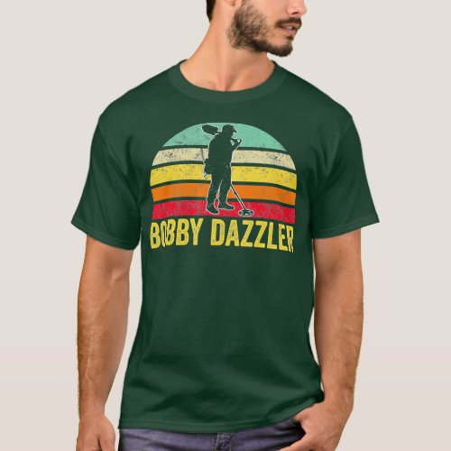 Bobby Dazzler Treasure Hunting Gifts Metal T_Shirt