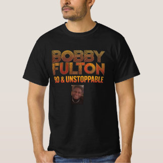 Bobby Fulton 90 & Unstoppable T-Shirt