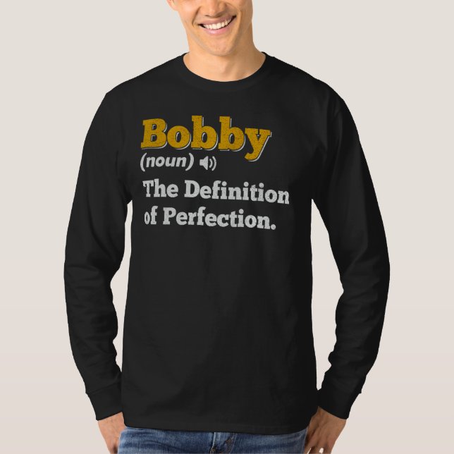 Bobby Gift Name Personalized Birthday Name Definit T-Shirt (Front)
