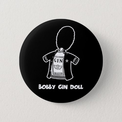 Bobby Gin Doll Pinback Button