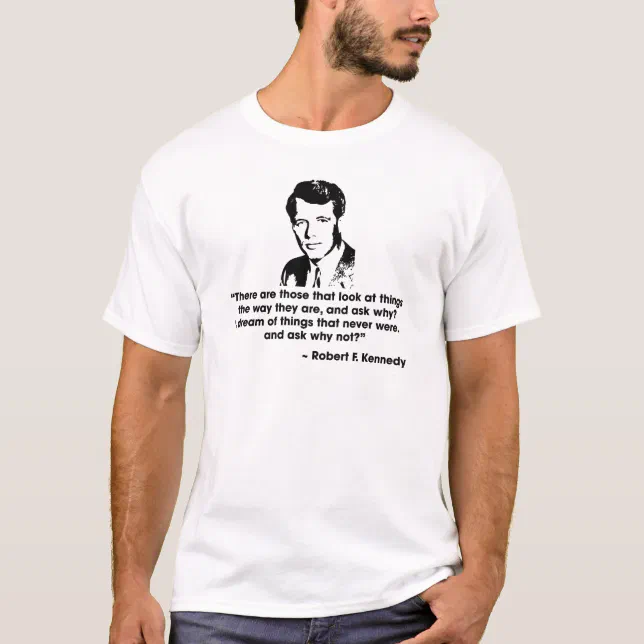 BOBBY KENNEDY QUOTE T-Shirt | Zazzle