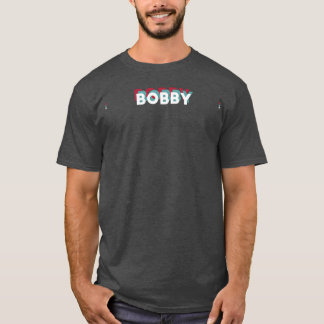 Bobby Name Funny Name Bobby 80s theme T-Shirt