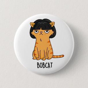 Bobcat Funny Cat Bob Hair Pun  Button
