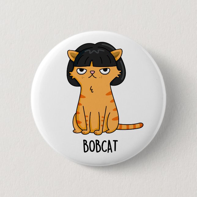 Bobcat Funny Cat Bob Hair Pun  Button (Front)