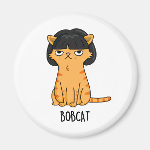 Bobcat Funny Cat Bob Hair Pun Magnet