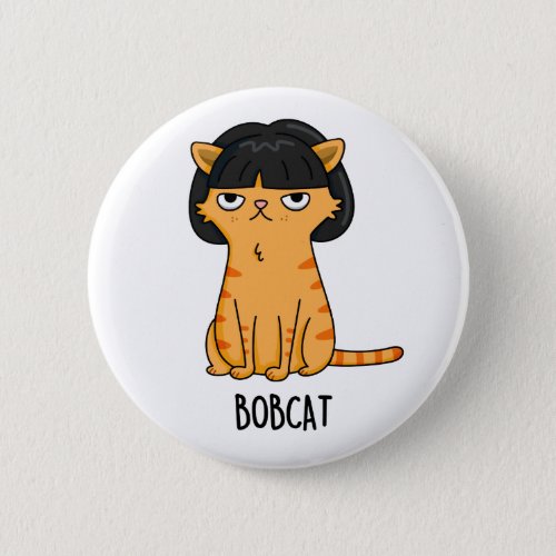 Bobcat Funny Cat With Bob Hair Pun Button