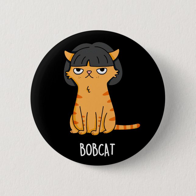 Bobcat Funny Cat With Bob Hair Pun Dark BG Button (Front)