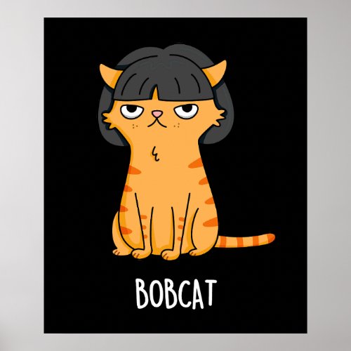 Bobcat Funny Cat With Bob Hair Pun Dark BG Poster