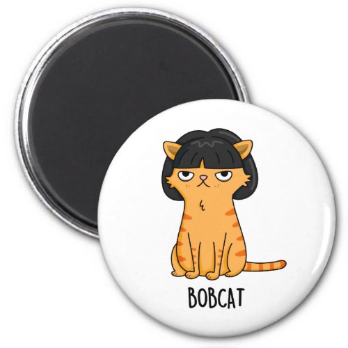 Bobcat Funny Cat With Bob Hair Pun Magnet
