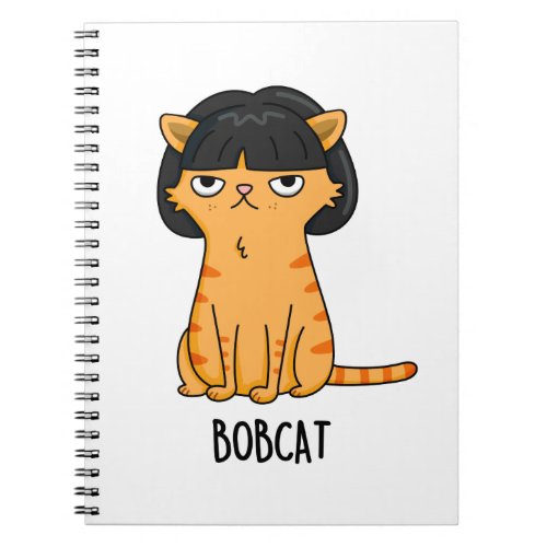 Bobcat Funny Cat With Bob Hair Pun Notebook