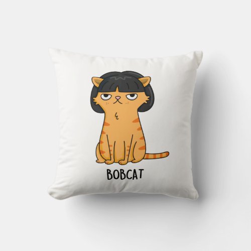 Bobcat Funny Cat With Bob Hair Pun Throw Pillow