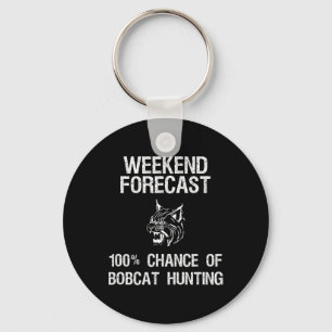 Bobcat Hunting Gift - Funny Hunter Weekend Forecas Keychain