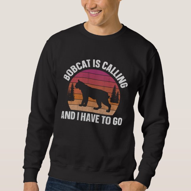 Bobcat Is Calling Animal  Retro Sweatshirt (Front)