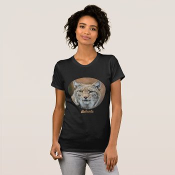 Bobcat T-shirt by myrtieshuman at Zazzle