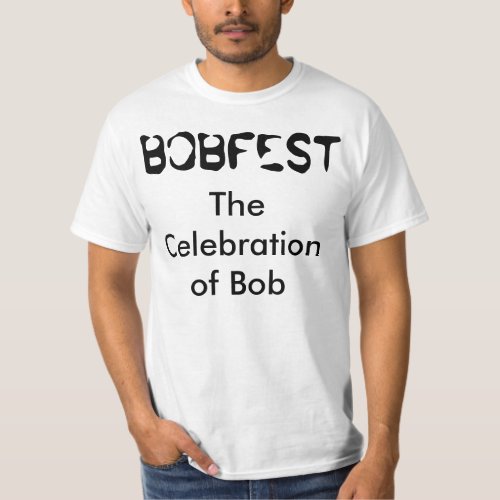 Bobfest The Celebration of Bob t_shirt