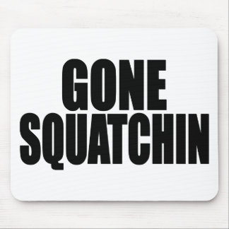 Bobo GONE SQUATCHIN gear Finding Bigfoot Mouse Pad