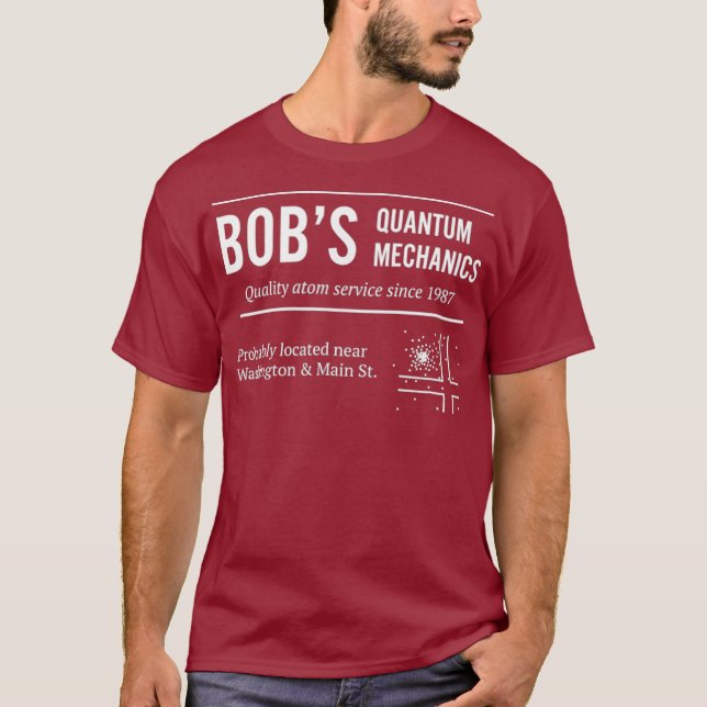 Bobs Quantum Mechanics Funny Physics T-Shirt (Front)