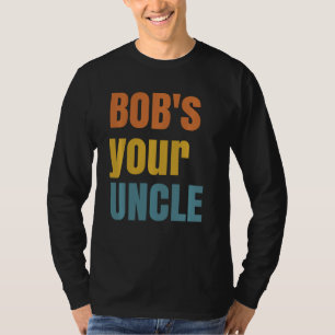 Bob's your uncle - funny British slang saying - Jo T-Shirt