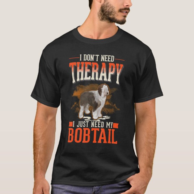 Bobtail Therapy Old English Sheepdog Bobtail T-Shirt (Front)