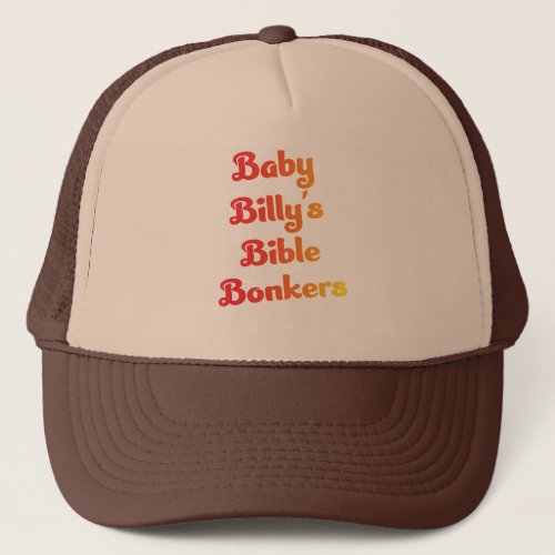 boby billys bible bonkers trucker hat