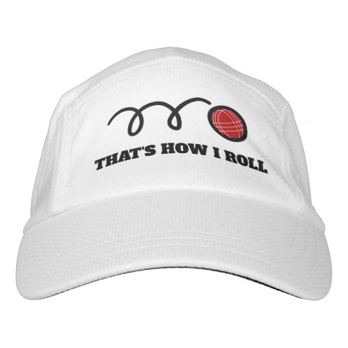 Bocce bal sports hat  Thats how i roll