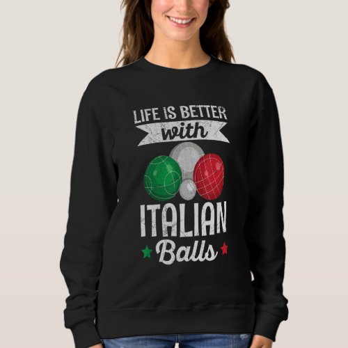Bocce Ball Boules For An Italian Bocce Ball   Sweatshirt