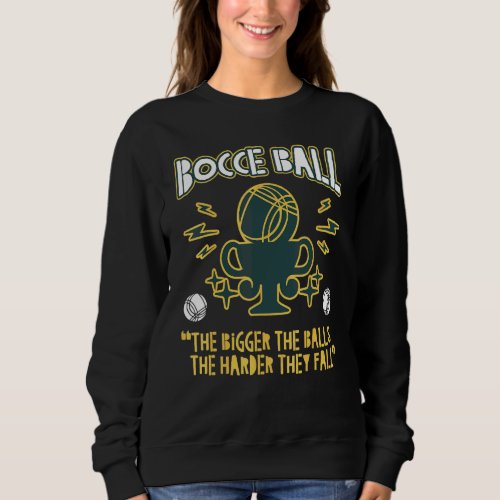 Bocce Ball Champion Trophy Lawn Bowling Big Balls  Sweatshirt