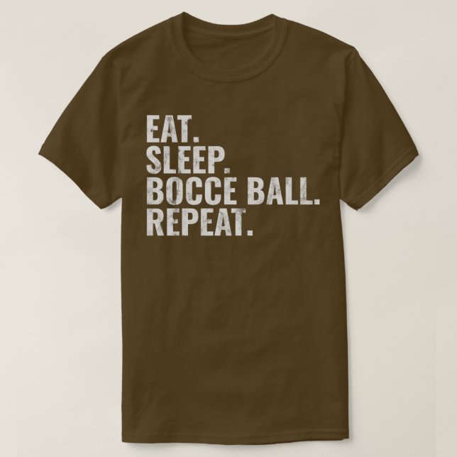 Bocce Ball Eat Sleep Bocce Ball Repeat T T-Shirt (Design Front)