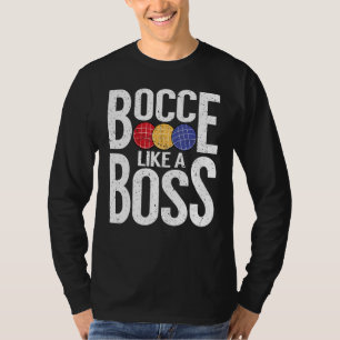 Bocce Ball Player Bocce Like A Boss T-Shirt