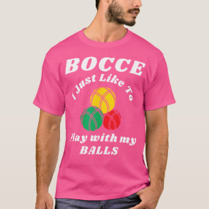 Bocce Ball Player Fun Humors Saying Italian Bowlin T-Shirt