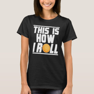Bocce Ball Player This Is How I Roll T-Shirt
