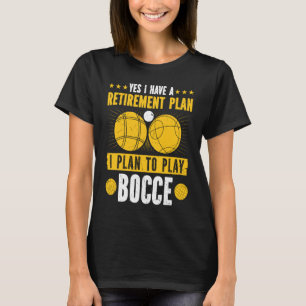 Bocce Ball Retirement Plan Boccia Player Pensioner T-Shirt