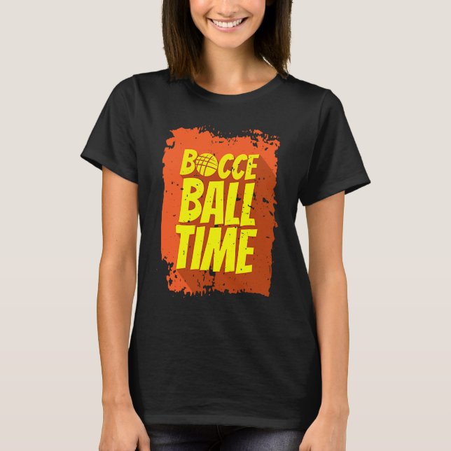 Bocce Ball Time Bocce Ball Player T-Shirt (Front)