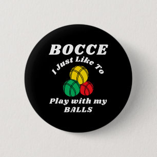 Bocce Byll Player Fun Humors Saying Button