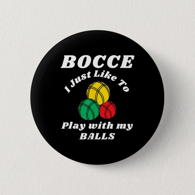 Bocce Byll Player Fun Humors Saying  Button (Front)