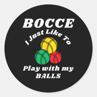 Bocce Byll Player Fun Humors Saying Classic Round Sticker
