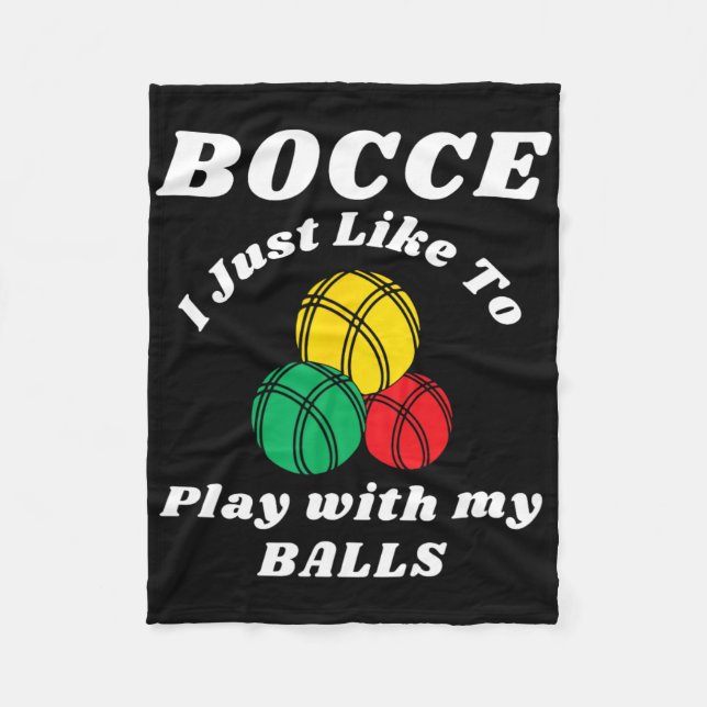 Bocce Byll Player Fun Humors Saying  Fleece Blanket (Front)