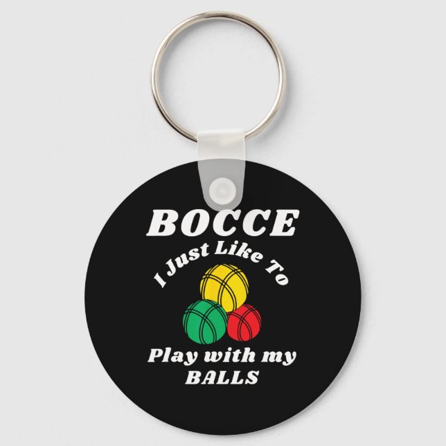 Bocce Byll Player Fun Humors Saying  Keychain (Front)