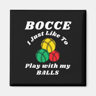 Bocce Byll Player Fun Humors Saying Magnet