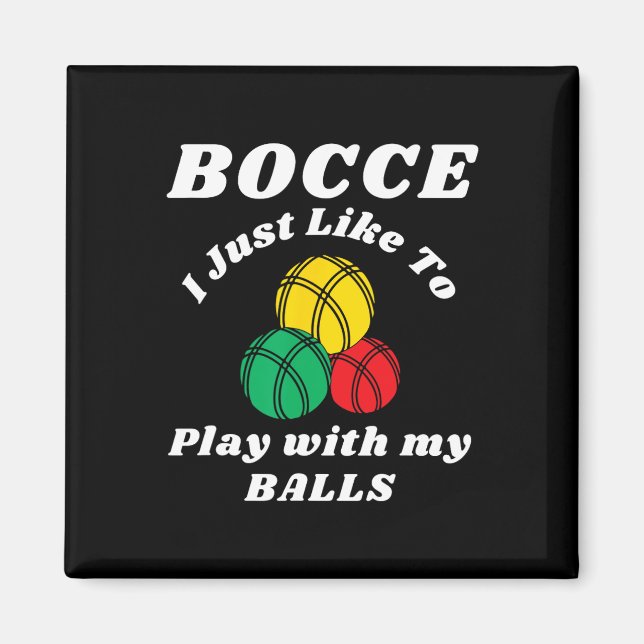 Bocce Byll Player Fun Humors Saying  Magnet (Front)