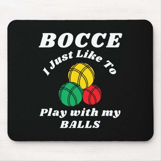 Bocce Byll Player Fun Humors Saying  Mouse Pad (Front)