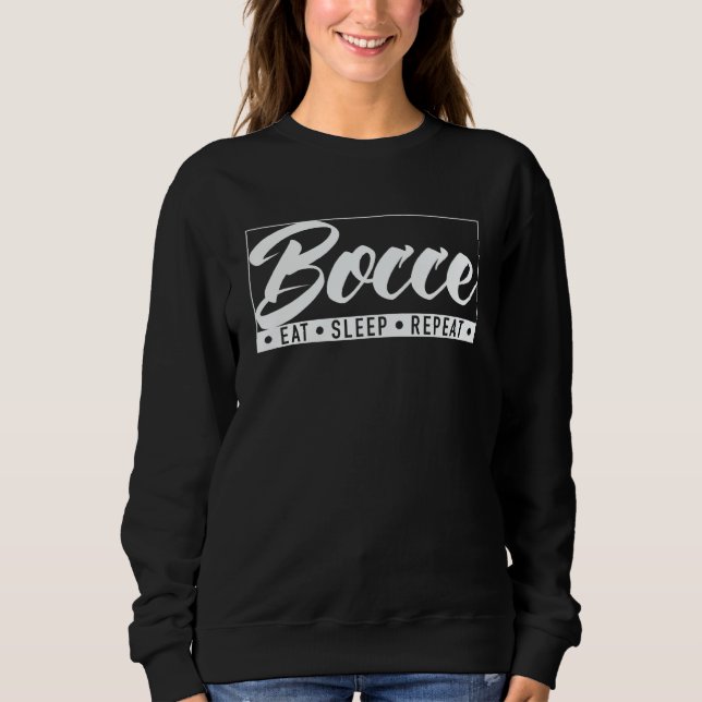 Bocce Eat Sleep Repeat Bocce Ball with Jack Bocci  Sweatshirt (Front)