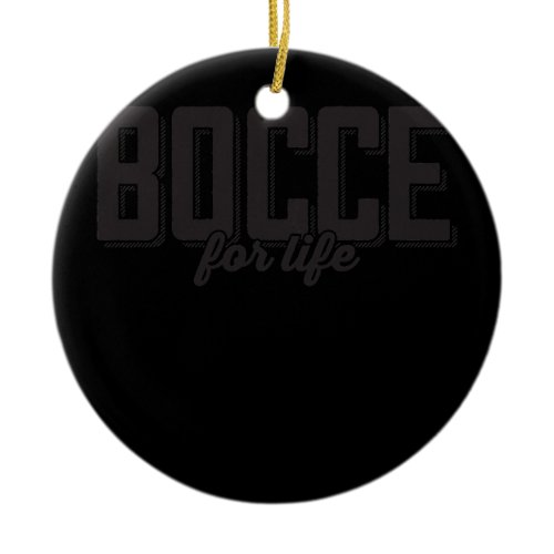 Bocce For Life Saying Bocce Ball with Jack Bocci Ceramic Ornament