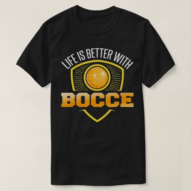 Bocce  Joke Lifes is Better with Bocce Ball Player T-Shirt (Design Front)